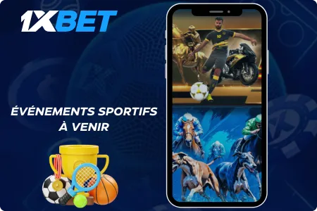 Cotes et informations sur les événements sportifs à venir sur 1xBet